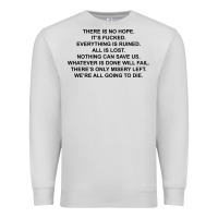 Dove Grey there is no hope its fucked everything is ruined Premium Sweatshirt - DesignPulse