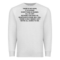 Oatmeal Heather there is no hope its fucked everything is ruined Premium Sweatshirt - DesignPulse