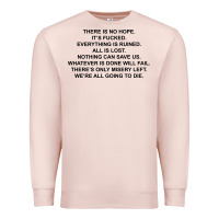 Pale Pink there is no hope its fucked everything is ruined Premium Sweatshirt - DesignPulse