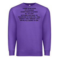 Purple there is no hope its fucked everything is ruined Premium Sweatshirt - DesignPulse