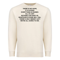 Sandshell there is no hope its fucked everything is ruined Premium Sweatshirt - DesignPulse