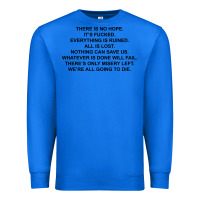 True Royal there is no hope its fucked everything is ruined Premium Sweatshirt - DesignPulse
