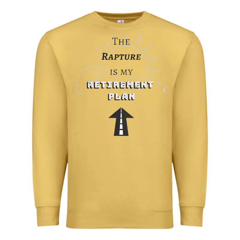 The Rapture Is My Retirement Plan Bible Heaven Jesus Premium Sweatshirt by PixelWave | Teevron