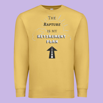The Rapture Is My Retirement Plan Bible Heaven Jesus Premium Sweatshirt Designed By Pixelwave