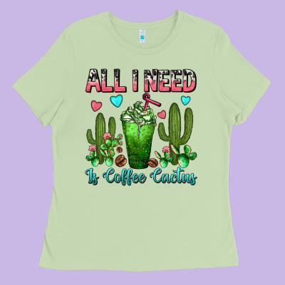 All I Need Is Coffee Cactus Frappe Ladies Tee Designed By Fadigitalartstudio