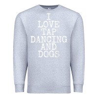 Heather Grey i love tap dancing & dogs funny dog gift t shirt men women Premium Sweatshirt - PixelWave