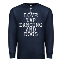 Navy i love tap dancing & dogs funny dog gift t shirt men women Premium Sweatshirt - PixelWave