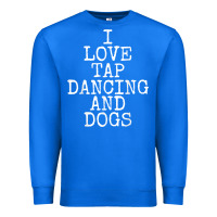 True Royal i love tap dancing & dogs funny dog gift t shirt men women Premium Sweatshirt - PixelWave