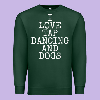 I Love Tap Dancing & Dogs Funny Dog Gift T Shirt Men Women Premium Sweatshirt Designed By Pixelwave