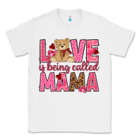 Love Is Being Called Mama Mother's Day Classic Tee | Teevron