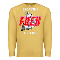 Because I Fuck The Fish Premium Sweatshirt | Teevron