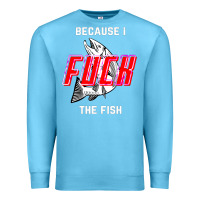 Ocean Blue because i fuck the fish Premium Sweatshirt - PixelWave