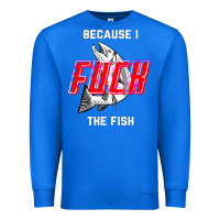 True Royal because i fuck the fish Premium Sweatshirt - PixelWave