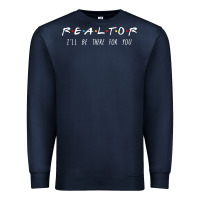 Navy realtor i'll be there for you long sleeve Premium Sweatshirt - PixelWave