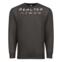 Smoke realtor i'll be there for you long sleeve Premium Sweatshirt - PixelWave