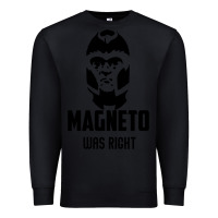 Black magneto was right Premium Sweatshirt - PixelWave