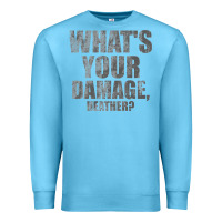 Ocean Blue what's your damage, heather   heathers Premium Sweatshirt - PixelWave