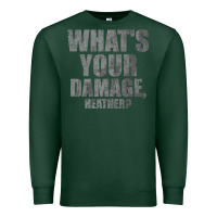 Sports Green what's your damage, heather   heathers Premium Sweatshirt - PixelWave