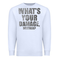 White what's your damage, heather   heathers Premium Sweatshirt - PixelWave