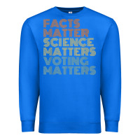 True Royal facts matter science matters voting matters liberal democrat t shirt c Premium Sweatshirt - Craftify