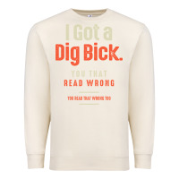 Sandshell I Got a Dig Bick Funny Sarcastic Humor Premium Sweatshirt - Craftify