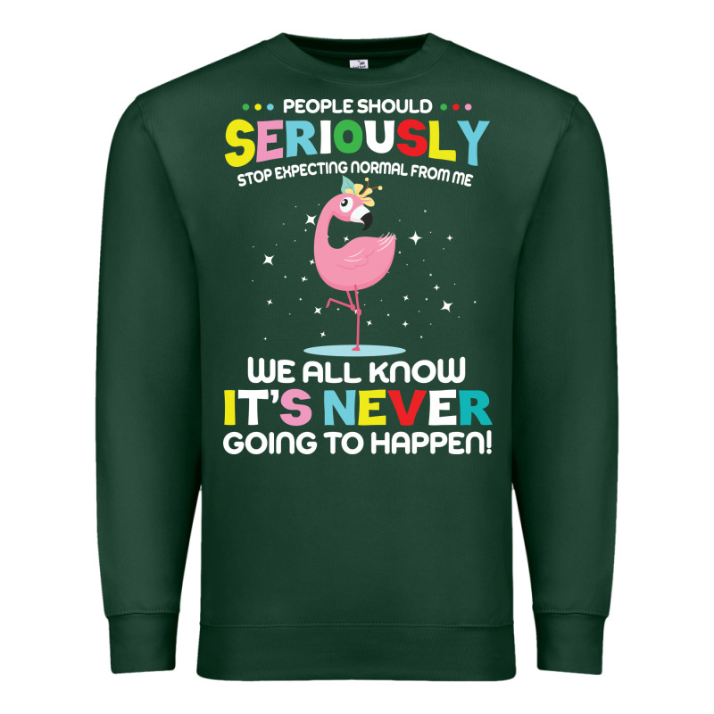People Should Seriously Stop Expecting Normal From Me Premium Sweatshirt by Craftify | Teevron