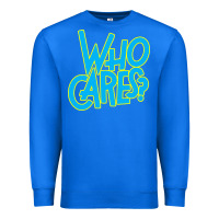 True Royal who cares Premium Sweatshirt - Craftify