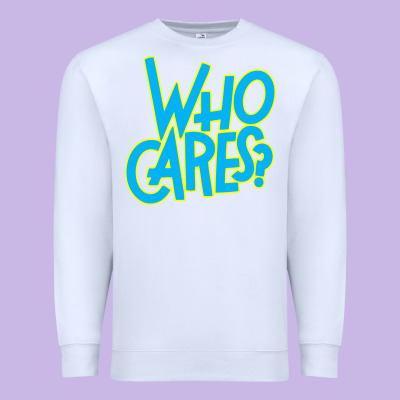 Who Cares Premium Sweatshirt Designed By Craftify