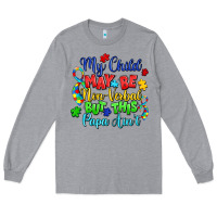 Heather Grey my child may be non verbal but this papa ain't Long Sleeve Tee - LillyAllenDesigns