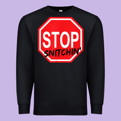 Stop Snitching Stop Snitchin T Shirt Premium Sweatshirt Designed By Craftify