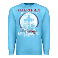 Ocean Blue fisher of men we catch  em he cleans  em matthew 4 19 Premium Sweatshirt - Craftify