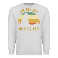 Dove Grey oh my my oh hell yes petty funny music fans gifts Premium Sweatshirt - InspiraDesign