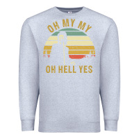Heather Grey oh my my oh hell yes petty funny music fans gifts Premium Sweatshirt - InspiraDesign