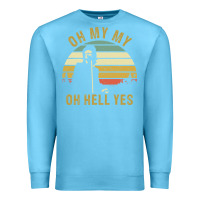 Ocean Blue oh my my oh hell yes petty funny music fans gifts Premium Sweatshirt - InspiraDesign