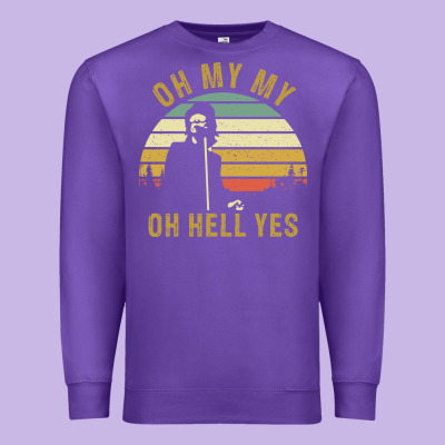 Oh My My Oh Hell Yes Petty Funny Music Fans Gifts Premium Sweatshirt Designed By Inspiradesign