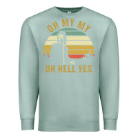 Seafoam oh my my oh hell yes petty funny music fans gifts Premium Sweatshirt - InspiraDesign