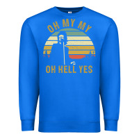 True Royal oh my my oh hell yes petty funny music fans gifts Premium Sweatshirt - InspiraDesign