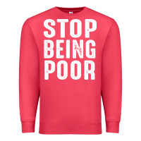 Cardinal stop being poor Premium Sweatshirt - InspiraDesign