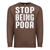 Chestnut stop being poor Premium Sweatshirt - InspiraDesign