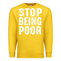 Lemon stop being poor Premium Sweatshirt - InspiraDesign