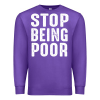 Purple stop being poor Premium Sweatshirt - InspiraDesign