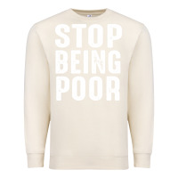 Sandshell stop being poor Premium Sweatshirt - InspiraDesign