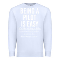 White Funny Pilot Gift Being A Pilot Is Easy Premium Sweatshirt - ArtChic
