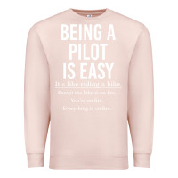 Pale Pink Funny Pilot Gift Being A Pilot Is Easy Premium Sweatshirt - ArtChic