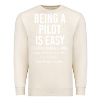 Sandshell Funny Pilot Gift Being A Pilot Is Easy Premium Sweatshirt - ArtChic