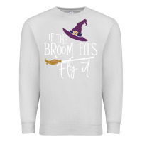 Dove Grey if the broom fit fly it Premium Sweatshirt - ArtChic