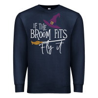 Navy if the broom fit fly it Premium Sweatshirt - ArtChic