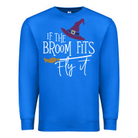 True Royal if the broom fit fly it Premium Sweatshirt - ArtChic