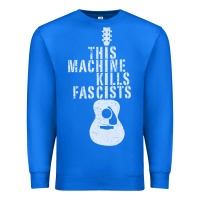 True Royal This Machine Kills Fascists Premium Sweatshirt - ArtChic