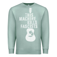 Seafoam This Machine Kills Fascists Premium Sweatshirt - ArtChic